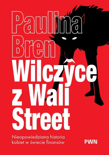 Wilczyce z Wall Street. Nieopowiedziana historia kobiet w świecie finansów 9788301250300