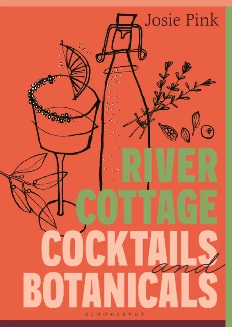 River Cottage Cocktails and Botanicals 9781526696328
