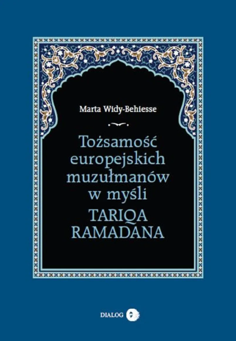 Tożsamość europejskich muzułmanów w myśli Tariqa Ramadana 9788363778958
