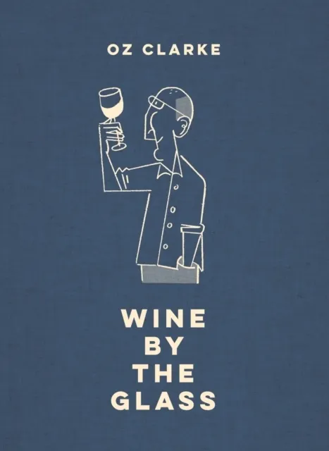Oz Clarke Wine by the Glass  9781911595205
