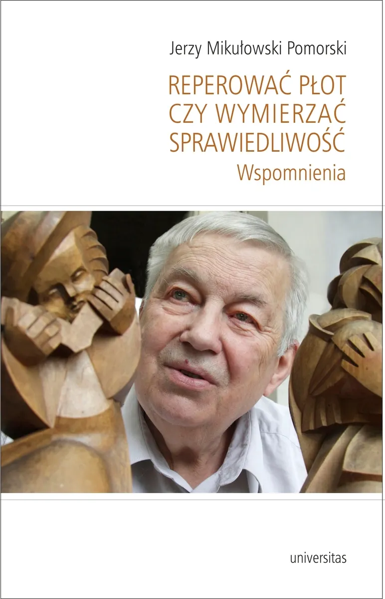 Reperować płot czy wymierzać sprawiedliwość. Wspomnienia 9788324232574