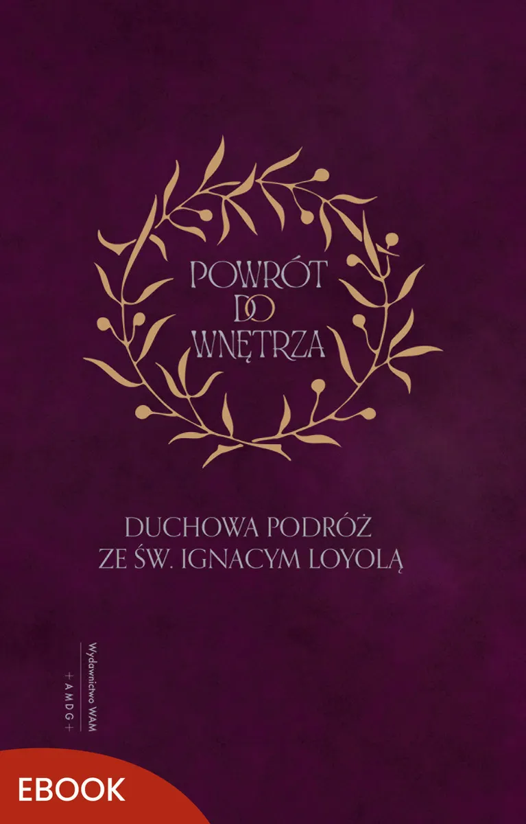 Powrót do wnętrza. Duchowa podróż ze św. Ignacym Loyolą 9788327743527