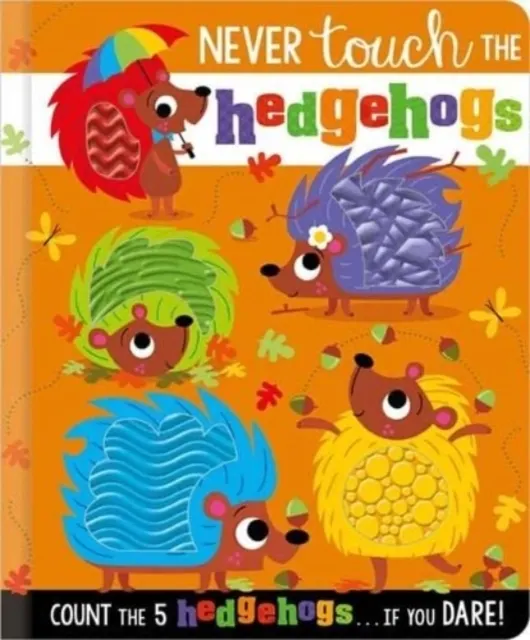 NEVER TOUCH THE HEDGEHOGS  9781803372617
