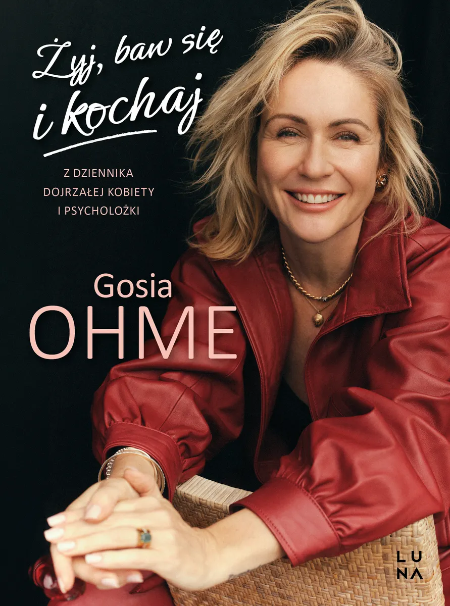 Żyj, baw się i kochaj. Z dziennika dojrzałej kobiety i psycholożki  9788368851564