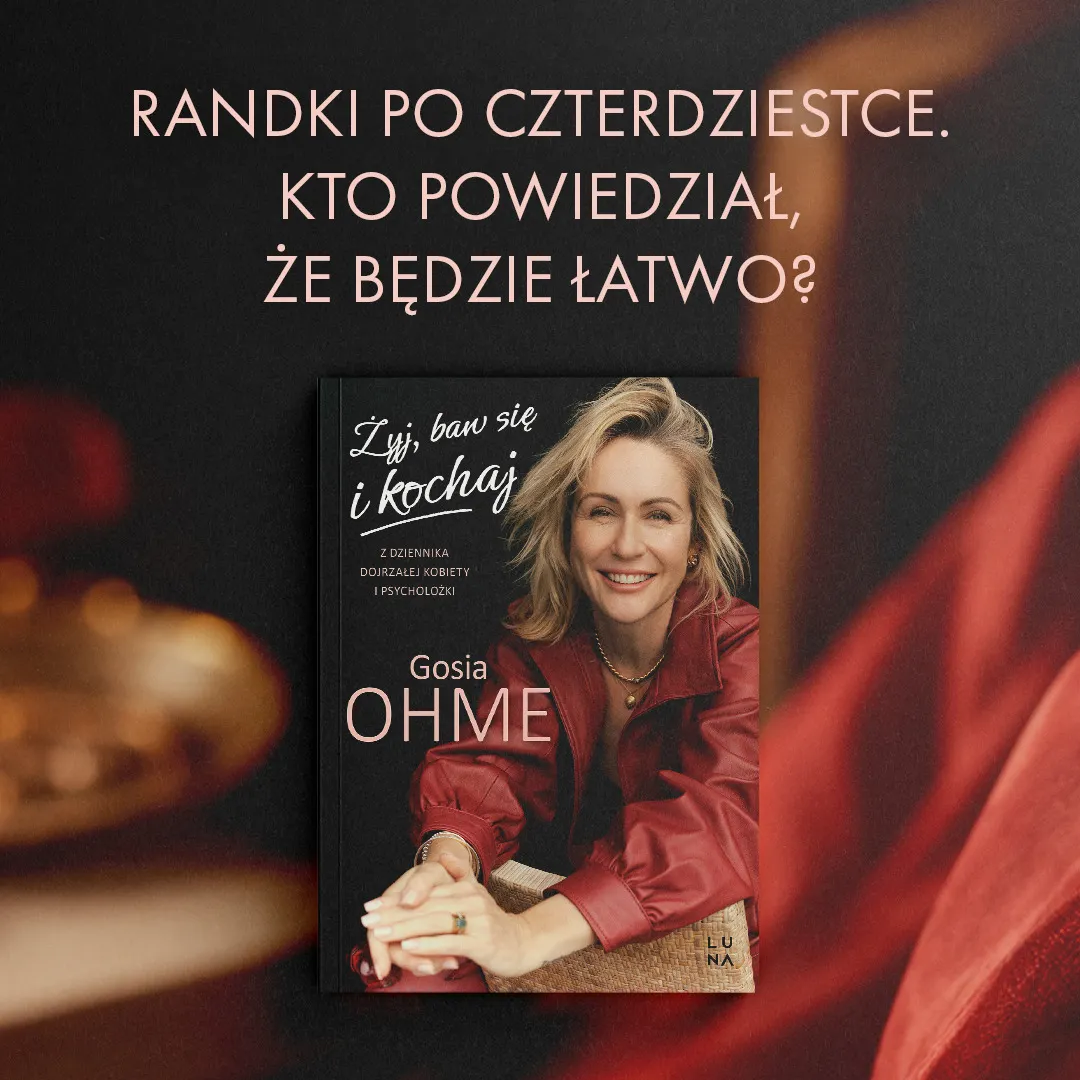Żyj, baw się i kochaj. Z dziennika dojrzałej kobiety i psycholożki 9788368851564