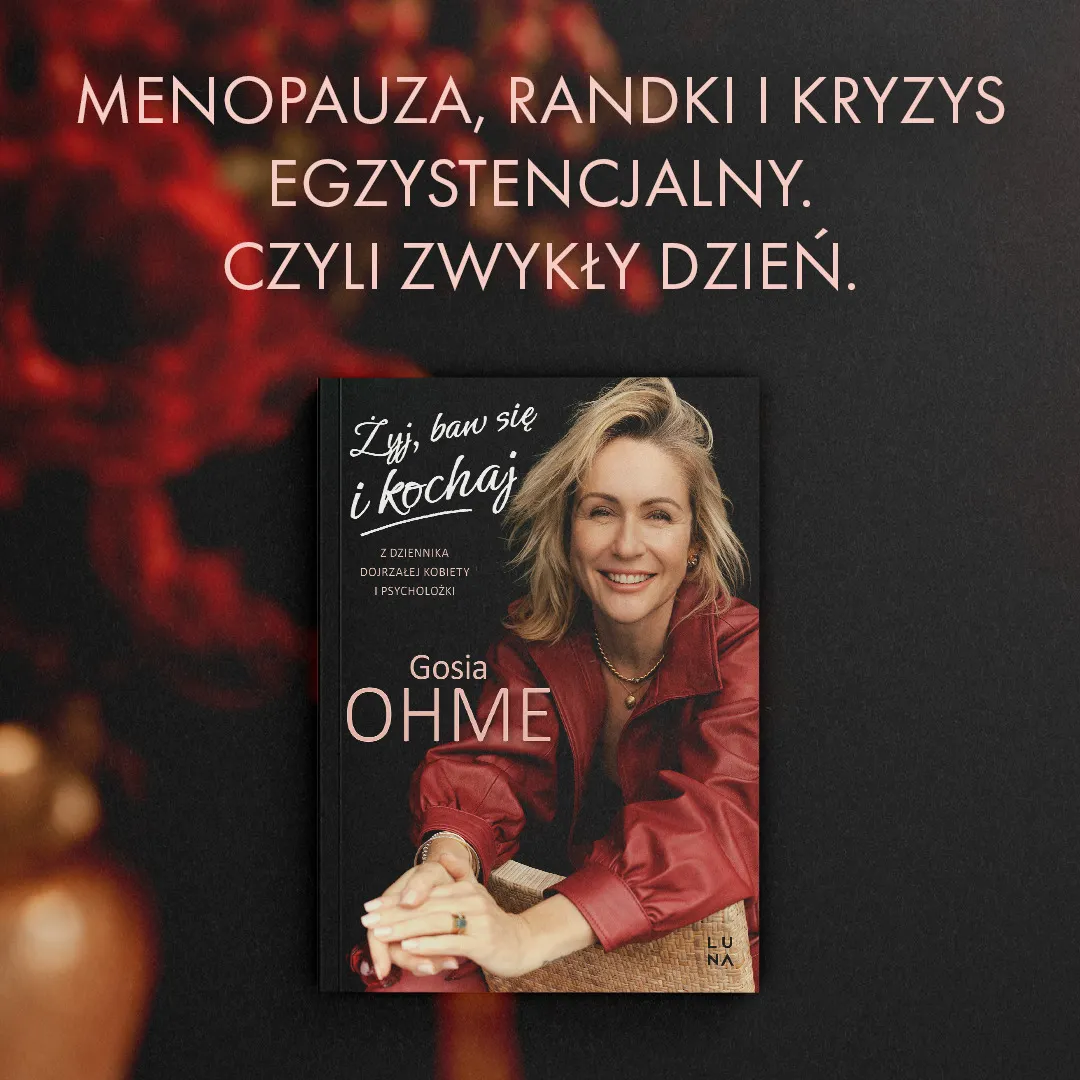 Żyj, baw się i kochaj. Z dziennika dojrzałej kobiety i psycholożki 9788368851564