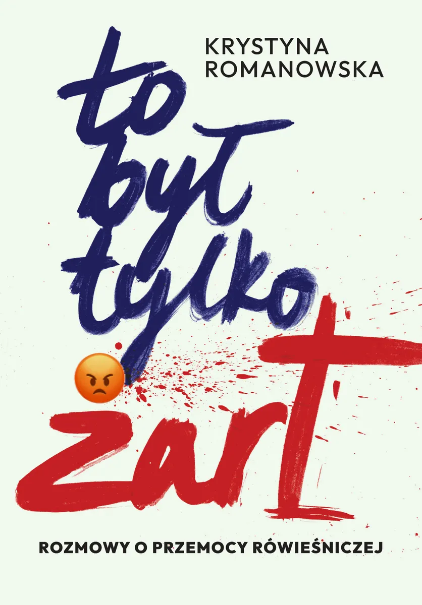 To był tylko żart. Rozmowy o przemocy rówieśniczej (e-book) 9788328742765