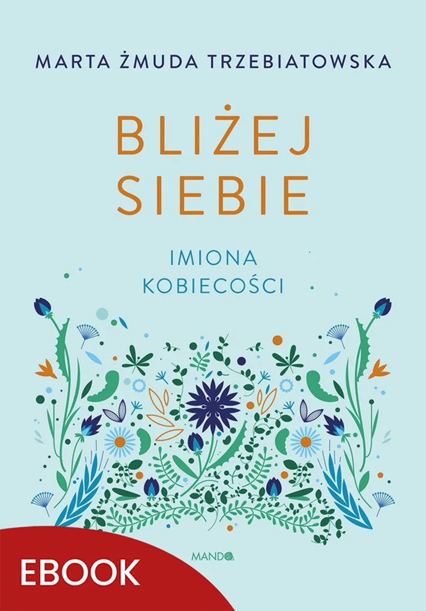 Bliżej siebie Imiona kobiecości. Imiona kobiecości 9788327734884