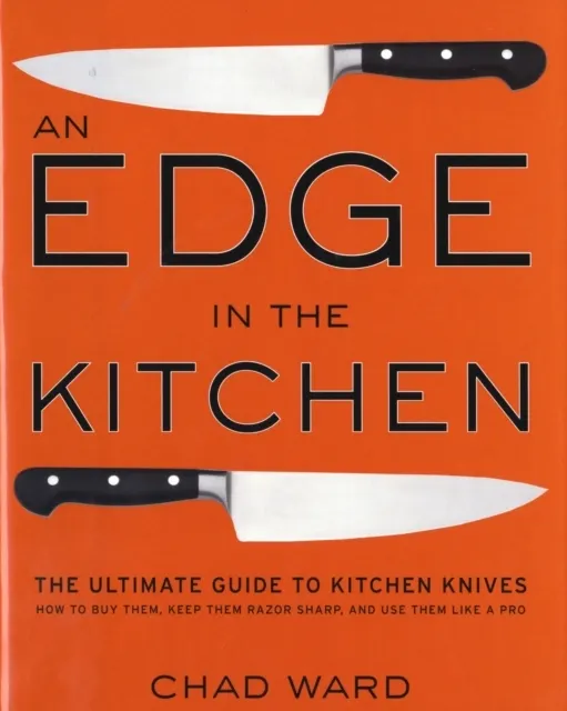 An Edge in the Kitchen: The Ultimate Guide to Kitchen Knives--How to Buy Them, Keep Them Razor Sharp, and Use Them Like a Pro  9780061188480