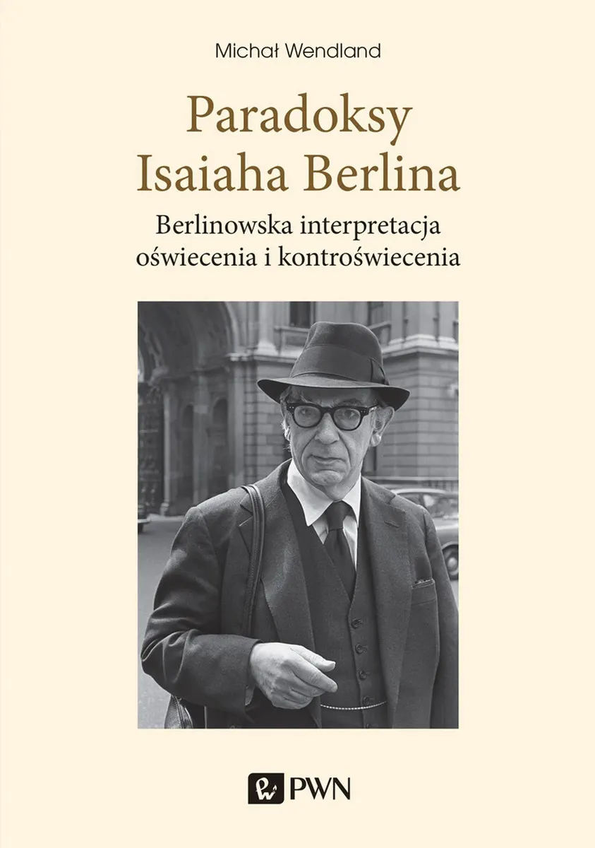 Paradoksy Isaiaha Berlina. Berlinowska interpretacja oświecenia i kontroświecenia  9788301215255