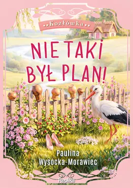 Nie taki był plan! Cykl Kozłówka. Tom 2 9788368923094