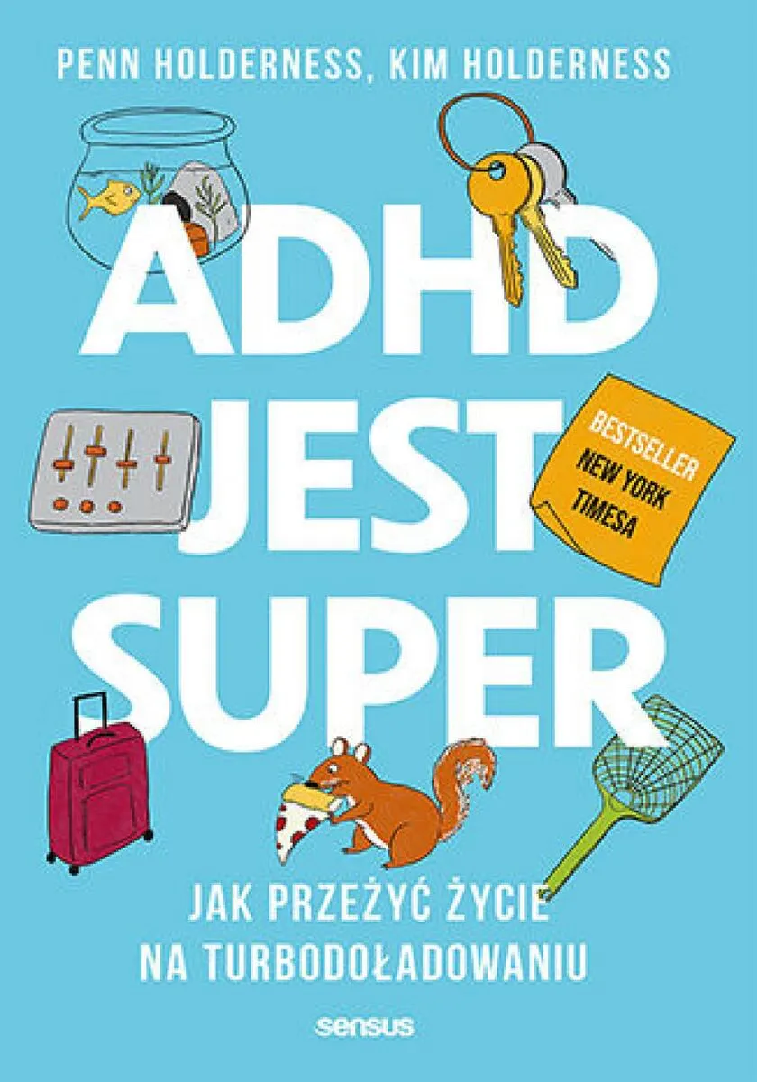 ADHD jest super. Jak przeżyć życie na turbodoładowaniu 9788328924291