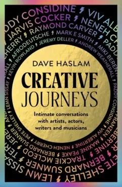 Creative Journeys: Intimate conversations with artists, actors, writers and musicians 9781526197214