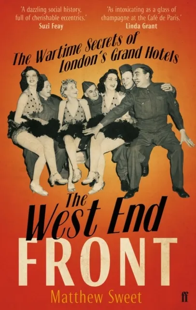 The West End Front: The Wartime Secrets of London's Grand Hotels  9780571234783