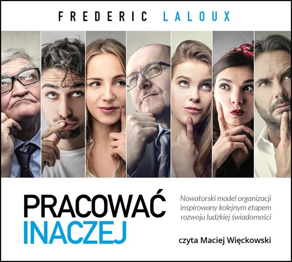 Pracować inaczej. Nowatorski model organizacji inspirowany kolejnym etapem rozwoju ludzkiej świadomo 9788366142282