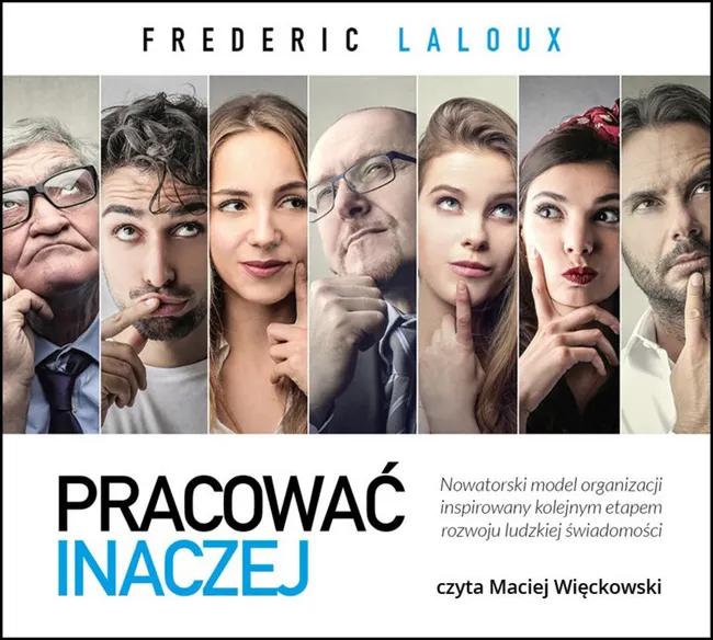 Pracować inaczej. Nowatorski model organizacji inspirowany kolejnym etapem rozwoju ludzkiej świadomo 9788366142282