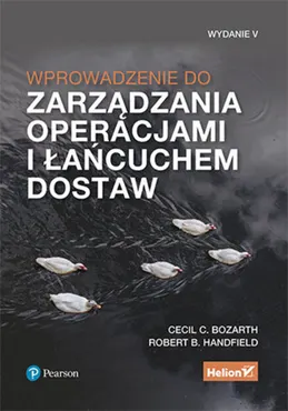 Wprowadzenie do zarządzania operacjami i łańcuchem dostaw. Wydanie V (e-book) 9788328367487