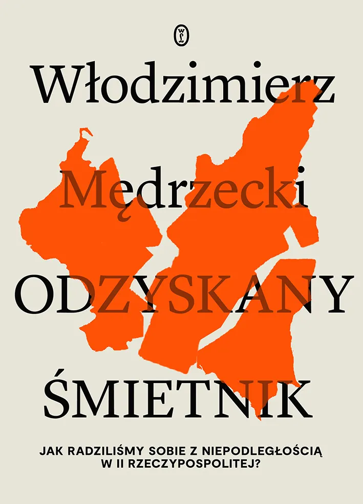 Odzyskany śmietnik. Jak radziliśmy sobie z niepodległością w II Rzeczypospolitej?  9788308080092