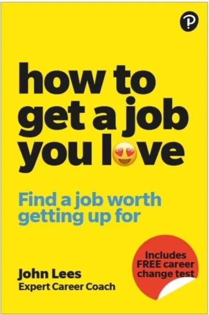 How To Get A Job You Love: Find a job worth getting up for in the morning  9781292463308