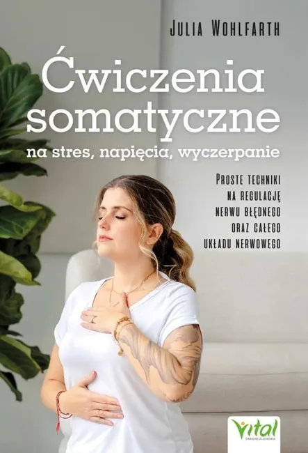 Ćwiczenia somatyczne na stres, napięcia, wyczerpanie 9788382729818