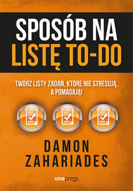 Sposób na listę to-do. Twórz listy zadań, które nie stresują a pomagają! 9788328362024