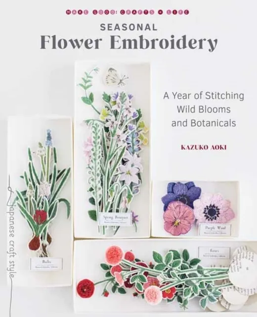 Seasonal Flower Embroidery: A Year of Stitching Wild Blooms and Botanicals  9781611808926