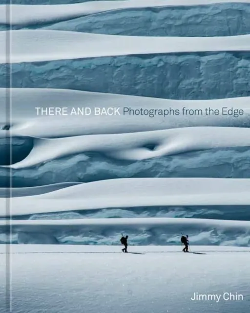 There and Back: Photographs from the Edge  9781984859501
