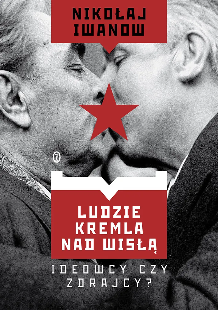 Ludzie Kremla nad Wisłą. Ideowcy czy zdrajcy? 9788308078310