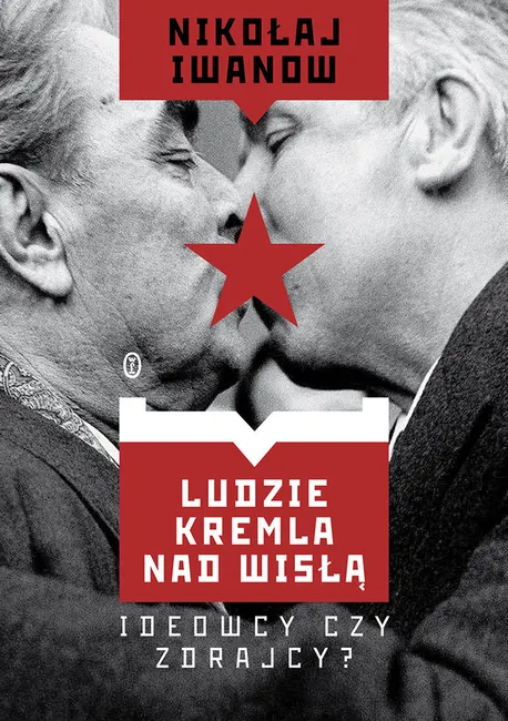 Ludzie Kremla nad Wisłą. Ideowcy czy zdrajcy? 9788308078310