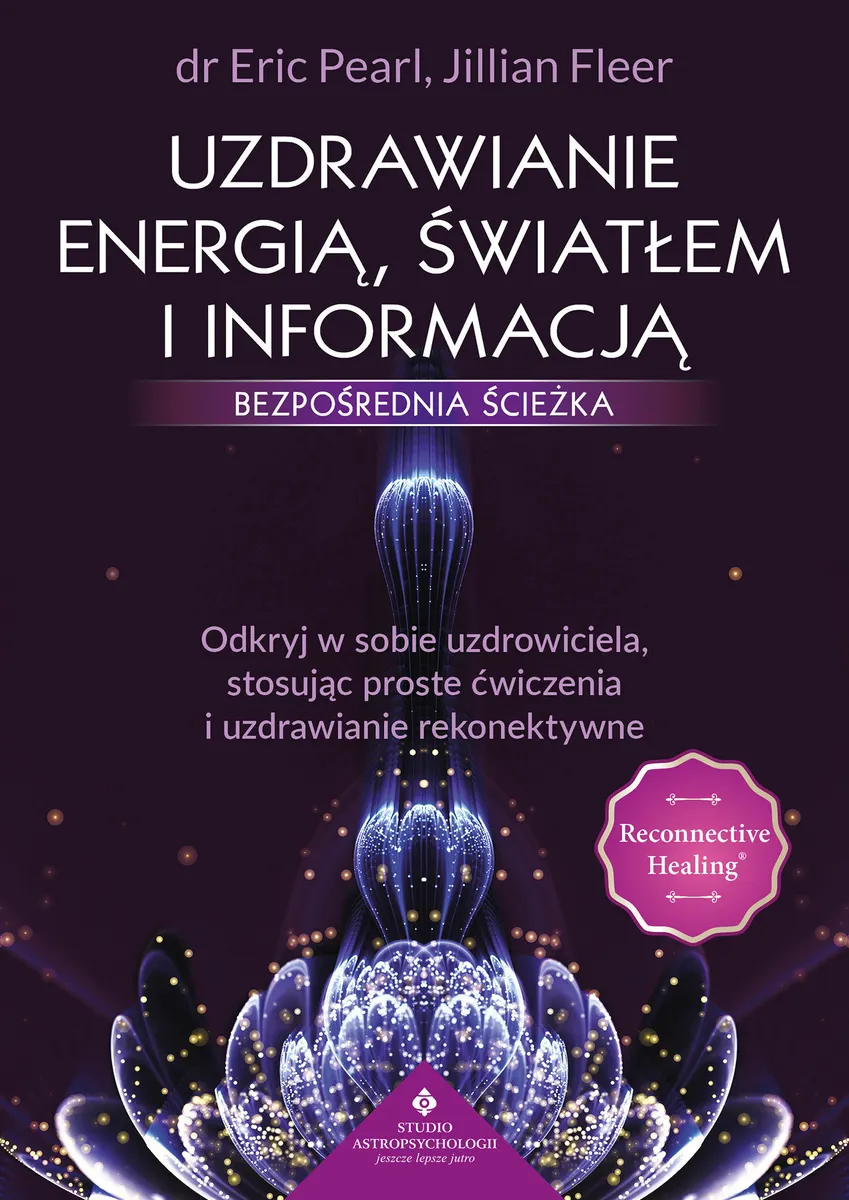 Uzdrawianie energią, światłem i informacją - bezpośrednia ścieżka. . Dopasuj poziom swoich wibracji  9788383014753