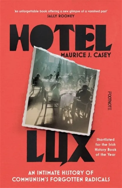 Hotel Lux: An Intimate History of Communism's Forgotten Radicals  9781804442227