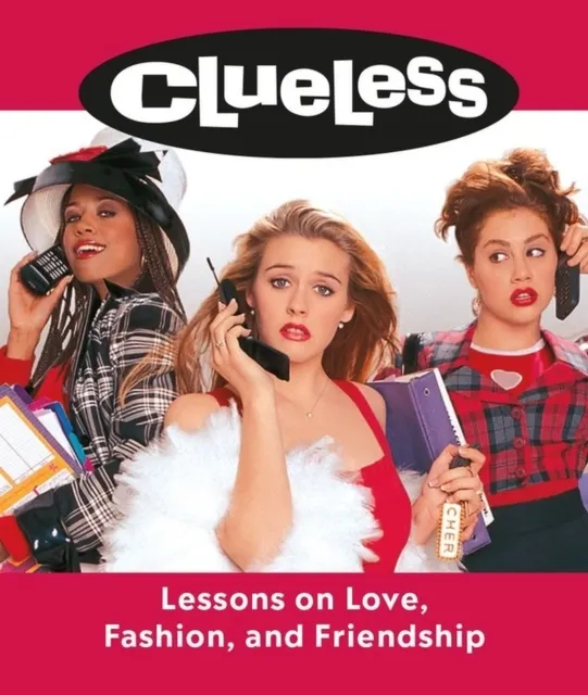 Clueless: Lessons on Love, Fashion, and Friendship  9780762470334