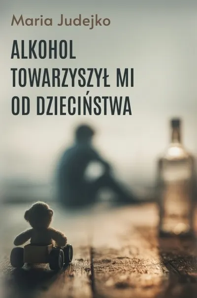 Alkohol towarzyszył mi od dzieciństwa  9788368809206
