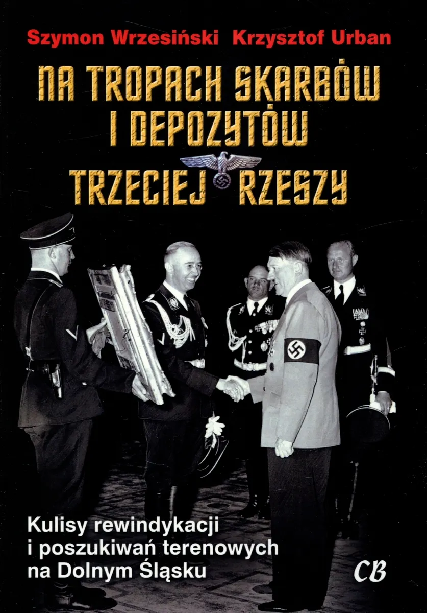 Na tropach skarbów i depozytów Trzeciej Rzeszy  9788373391314
