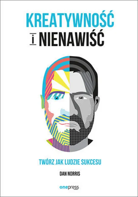 Kreatywność i nienawiść. Twórz jak ludzie sukcesu 9788328335486