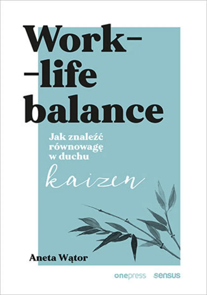 Work- life balance. Jak znaleźć równowagę w duchu kaizen 9788328370517