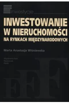Inwestowanie w nieruchomości na rynkach międzynarodowych 9788301166670