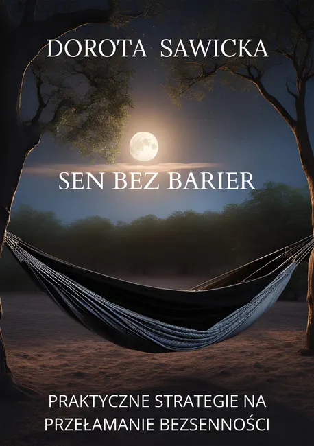 Sen bez barier. Praktyczne strategie na przełamanie bezsenności 9788368469097