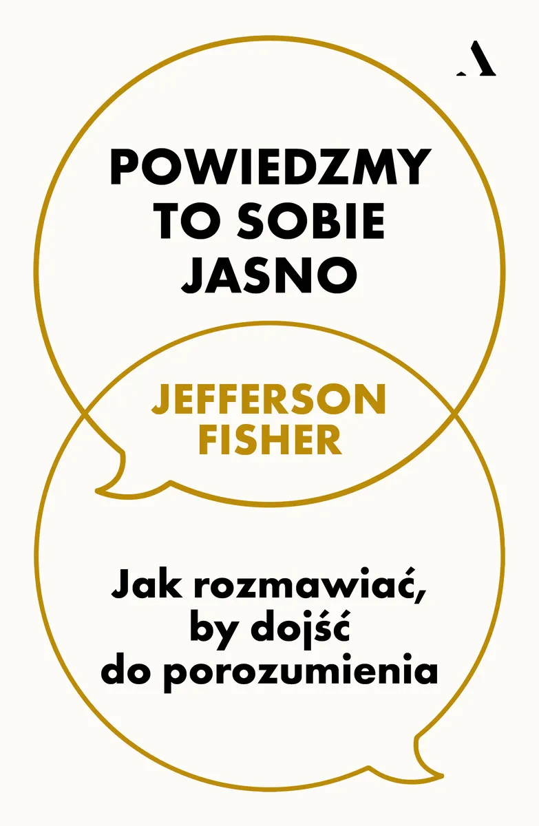 Powiedzmy to sobie jasno. Jak rozmawiać, by dojść do porozumienia 9788383802848