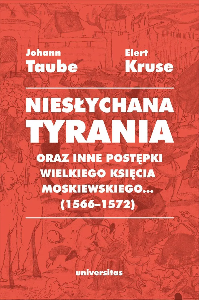 „Niesłychana tyrania oraz inne postępki wielkiego księcia moskiewskiego...” (1566–1572). Relacja dla 9788324267637