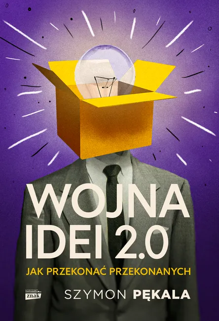 Wojna Idei 2.0. Jak przekonać przekonanych? 9788383678528