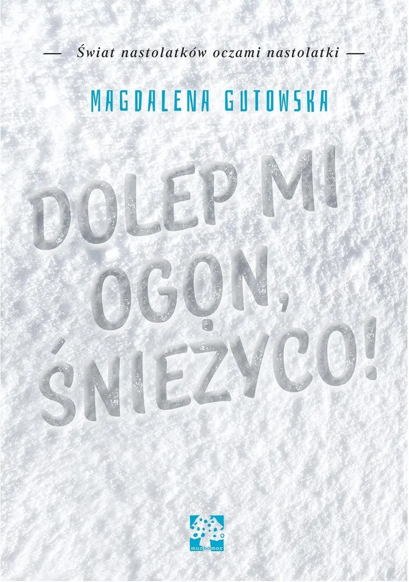 Dolep mi ogon śnieżyco  9788365650009