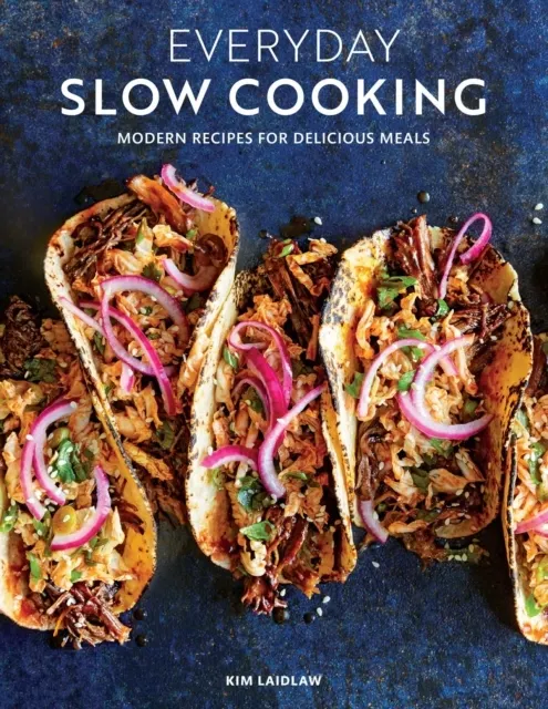 Everyday Slow Cooking: Modern Recipes for Delicious Meals  9781681886619