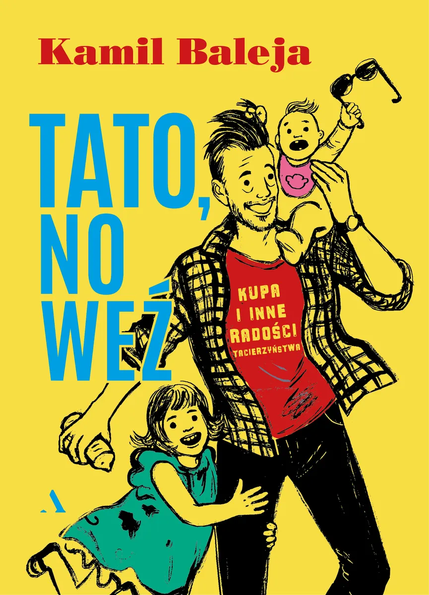 Tato, no weź. Kupa i inne radości tacierzyństwa 9788326839238