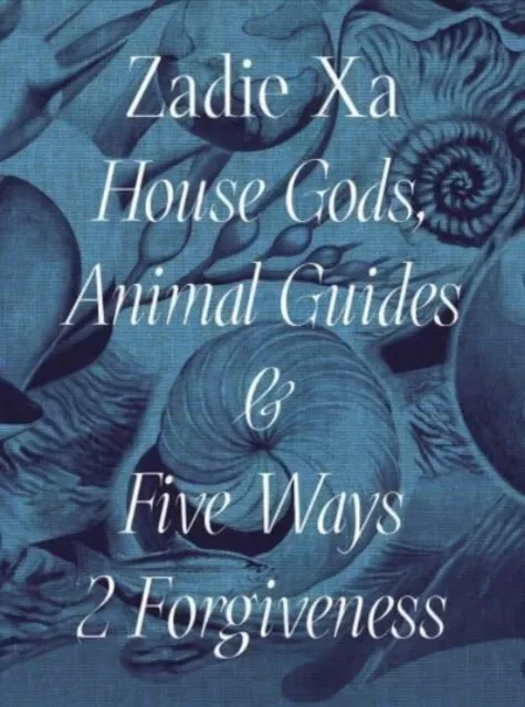 Zadie Xa: House Gods, Animals Guides and Five Ways 2 Forgiveness  9780854883103