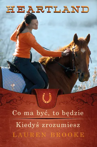 Co ma być, to będzie. Kiedyś zrozumiesz. Seria Heartland 5 i 6 9788327166517