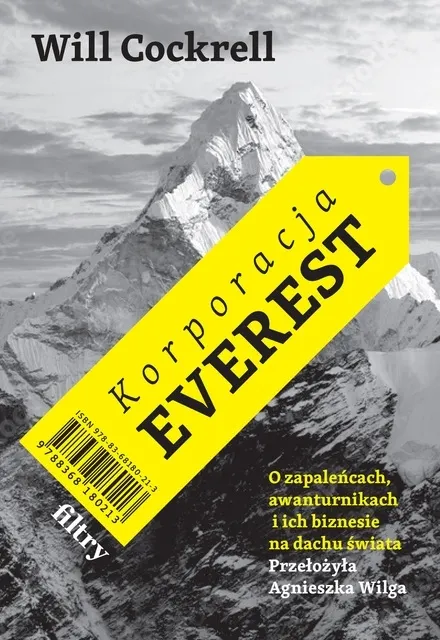 Korporacja Everest. O zapaleńcach, awanturnikach i ich biznesie na dachu świata  9788368180213