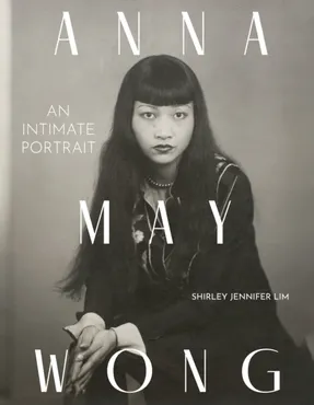 Anna May Wong: An Intimate Portrait 9781419772573