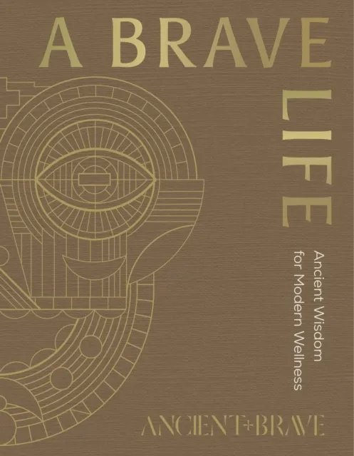 A Brave Life: Ancient Wisdom for Modern Wellness  9781785046902