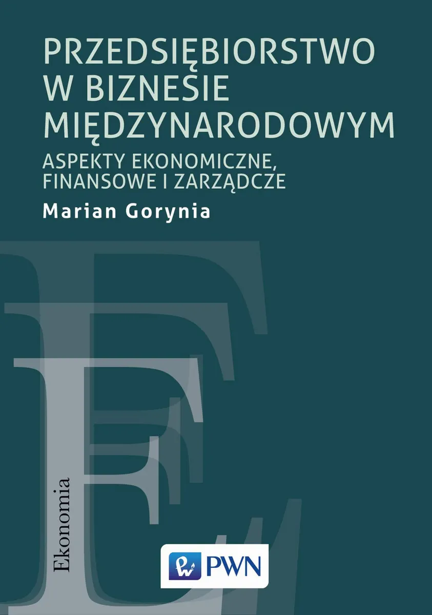 Przedsiębiorstwo w biznesie międzynarodowym. Aspekty ekonomiczne, finansowe i zarządcze  9788301215422
